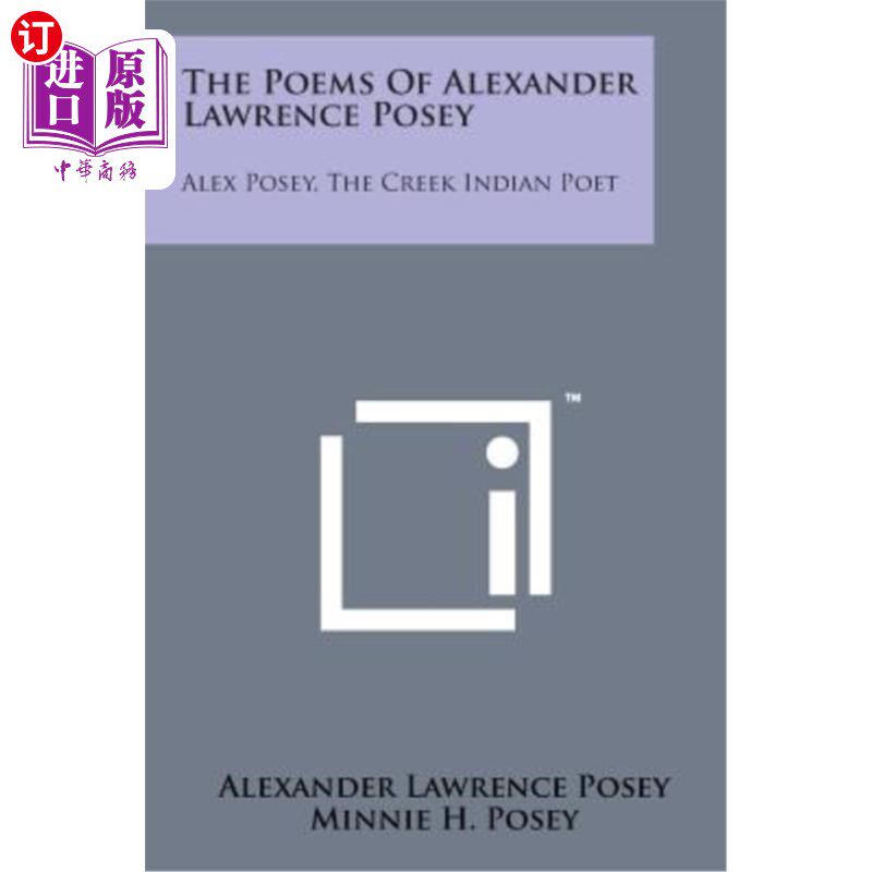 海外直订The Poems of Alexander Lawrence Posey: Alex Posey, the Creek Indian Poet 亚历山大·劳伦斯·波西的诗歌：小河印