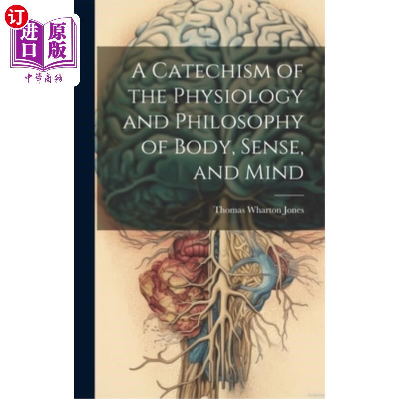 海外直订医药图书A Catechism of the Physiology and Philosophy of Body, Sense, and Mind 《身体、感觉和心灵的生理学和