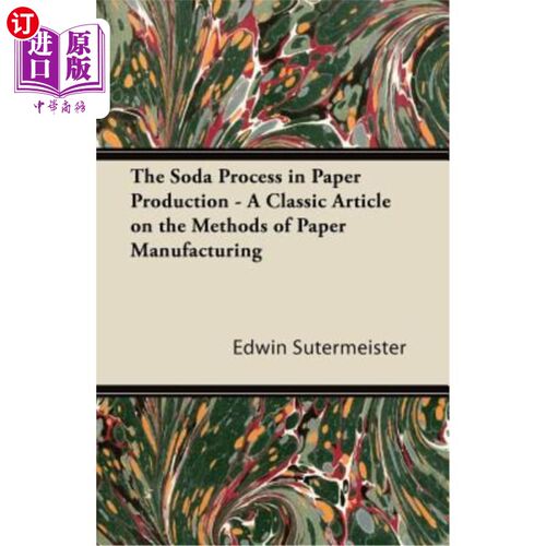 海外直订The Soda Process in Paper Production - A Classic Article on the Methods of Paper 造纸中的苏打工艺——造纸方