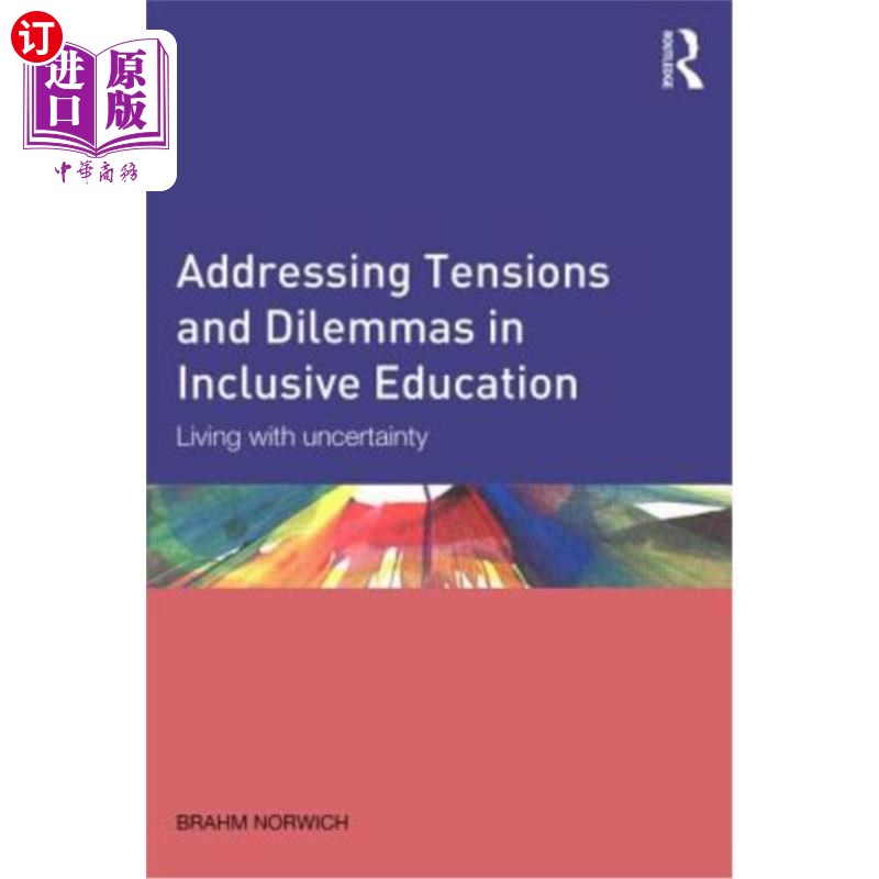 海外直订Addressing Tensions and Dilemmas in Inclusive Education: Living with uncertainty 应对全纳教育中的紧张和困境