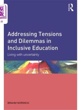 海外直订Addressing Tensions and Dilemmas in Inclusive Education: Living with uncertainty 应对全纳教育中的紧张和困境