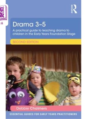 海外直订Drama 3-5: A Practical Guide to Teaching Drama to Children in the Early Years Fo 戏剧3-5:在早期基础阶段教孩