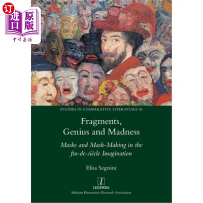 海外直订Fragments, Genius and Madness: Masks and Mask-Making in the fin-de-siècle Imagin 碎片，天才和疯狂：最后的幻