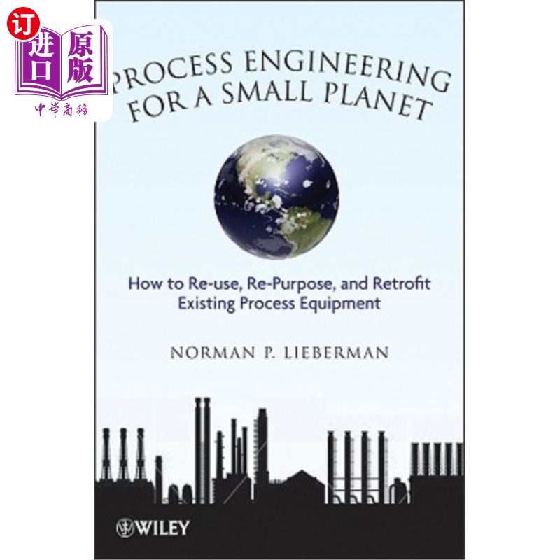 海外直订Process Engineering for a Small Planet: How to Reuse, Re-Purpose, and Retrofit E 小星球的工艺工程：如何重复利用