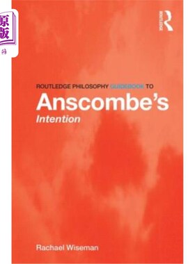 海外直订Routledge Philosophy GuideBook to Anscombe's Intention 《鲁特利奇哲学指南》，安斯库姆的意图