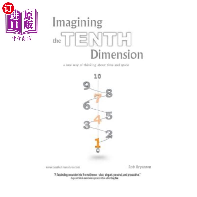 海外直订Imagining the Tenth Dimension: A New Way of Thinking about Time and Space 想象第十维度：一种新的时空思维方