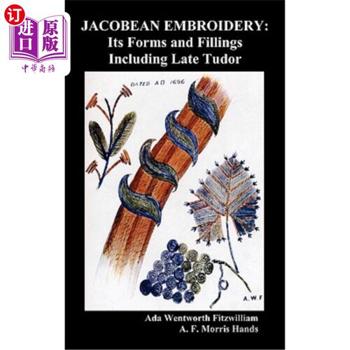 海外直订Jacobean Embroidery: Its Forms and Fillings Including Late Tudor (Illustrated Ed 雅各布刺绣：其形式和填充物