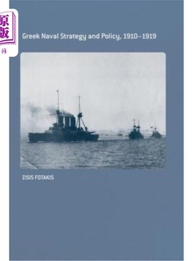 海外直订Greek Naval Strategy and Policy 1910-1919 1910-1919年希腊海军战略与政策