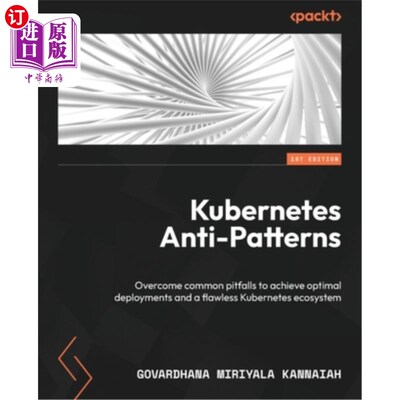 海外直订Kubernetes Anti-Patterns: Overcome common pitfalls to achieve optimal deployment Kubernetes