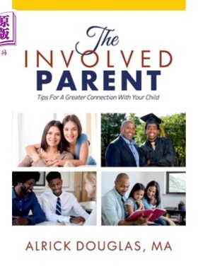 海外直订The Involved Parent: Tips For A Greater Connection With Your Child 参与其中的父母：与孩子建立更大联系的技巧