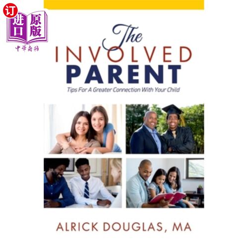 海外直订The Involved Parent: Tips For A Greater Connection With Your Child 参与其中的父母：与孩子建立更大联系的技巧