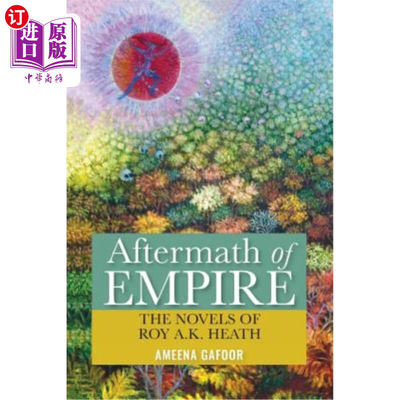 海外直订Aftermath of Empire: The Novels of Roy A.K. Heath 帝国的余波：罗伊·A·K·希思的小说