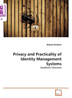 海外直订Privacy and Practicality of Identity Management Systems 身份管理系统的私密性与实用性