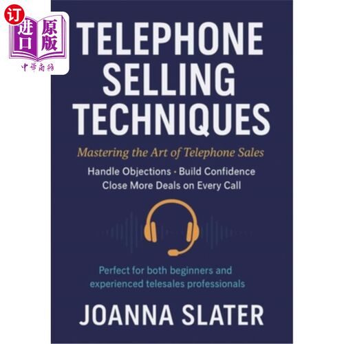 海外直订Telephone Selling Techniques: Mastering the Art of Telephone Sales: Handle Objec 电话销售技巧：掌握电话销售