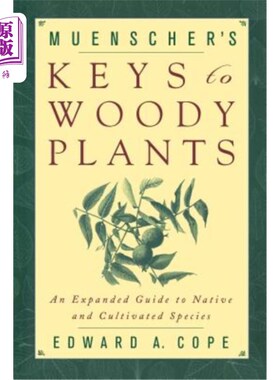 海外直订Muenscher's Keys to Woody Plants: An Expanded Guide to Native and Cultivated Spe Muenscher的木本植物的