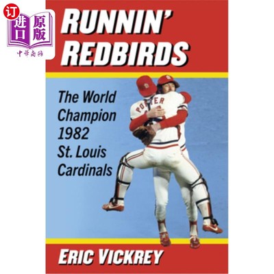 海外直订Runnin' Redbirds: The World Champion 1982 St. Louis Cardinals 奔跑的红鸟：1982年世界冠军圣路易斯红雀队