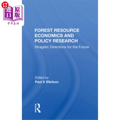 海外直订Forest Resource Economics and Policy Research: Stragetic Directions for the Futu 森林资源经济学与政策研究: