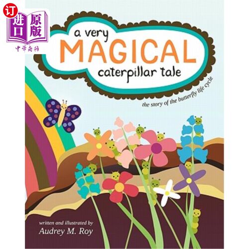 海外直订A Very Magical Caterpillar Tale: The Story of the Butterfly Life Cycle 一个非常神奇的毛毛虫故事：蝴蝶生命周