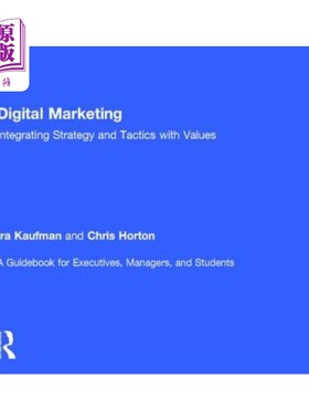海外直订Digital Marketing: Integrating Strategy and Tactics with Values, a Guidebook for 数字营销:整合战略和策略与