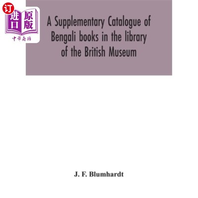 海外直订A Supplementary Catalogue of Bengali books in the library of the British Museum 大英博物馆图书馆孟加拉语图