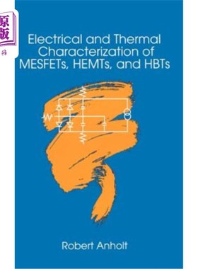 海外直订Electrical and Thermal Characterization of MESFETs, HEMTs and HBTs MESFET、HEMT和HBT的电学和热学特性