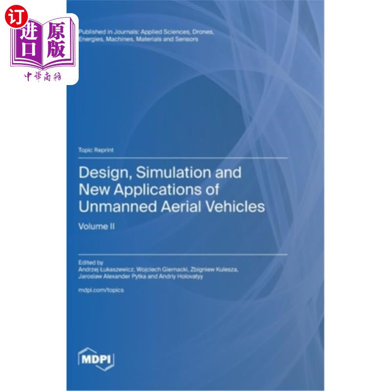海外直订Design, Simulation and New Applications of Unmanned Aerial Vehicles: Volume II 无人驾驶飞行器的设计、仿真和