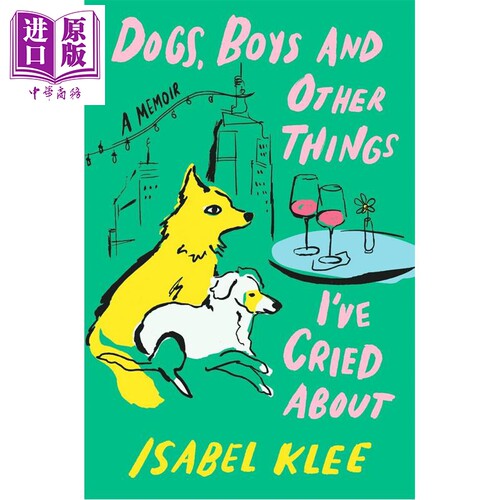 狗狗 男孩 以及其他让我哭过的事 英文原版 Dogs Boys and Other Things Isabel Klee【中商原版】