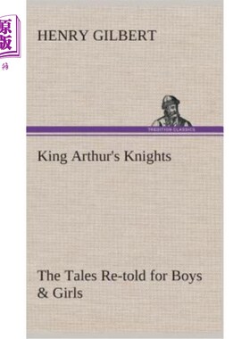 海外直订King Arthur's Knights The Tales Re-told for Boys & Girls 亚瑟王的骑士们为男孩女孩们讲述的故事