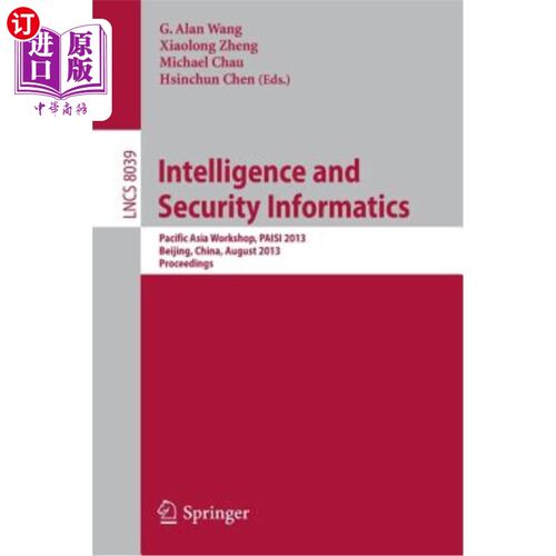 海外直订Intelligence and Security Informatics: Pacific Asia Workshop, Paisi 2013, Beijin 情报与安全信息学：亚太研讨