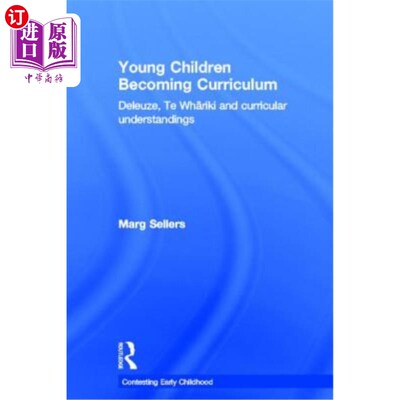海外直订Young Children Becoming Curriculum: Deleuze, Te Whāriki and Curricular Unde 幼儿成为课程:德勒兹