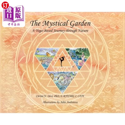 海外直订The Mystical Garden: A Yoga-Based Journey through Nature 神秘花园:以瑜伽为基础的自然之旅
