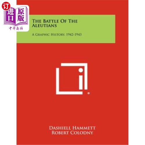 海外直订The Battle of the Aleutians: A Graphic History, 1942-1943 阿留申战役：图形历史，1942-1943
