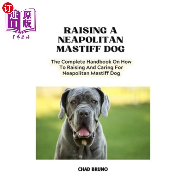 海外直订医药图书Neapolitan Mastiff Dog: The Complete Handbook On How To Raising And Caring For N 那不勒斯獒狗：关于