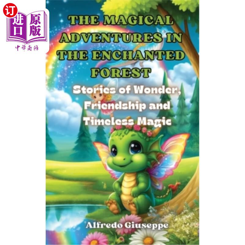 海外直订The Magical Adventures in the Enchanted Forest: Stories of Wonder, Friendship an 魔法森林中的魔法冒险:奇迹
