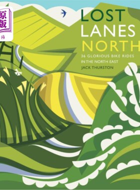 海外直订Lost Lanes North: 36 Glorious Bike Rides in Yorkshire, the Lake District, Northu 迷失的北道:在约克郡、湖区