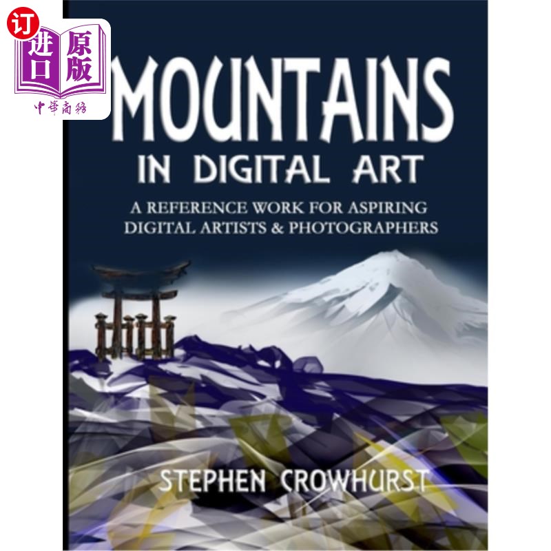 海外直订Mountains in Digital Art: A Reference Work for Aspiring Digital Artists & Photog 数字艺术中的群山：有抱负的 书籍/杂志/报纸 艺术类原版书 原图主图