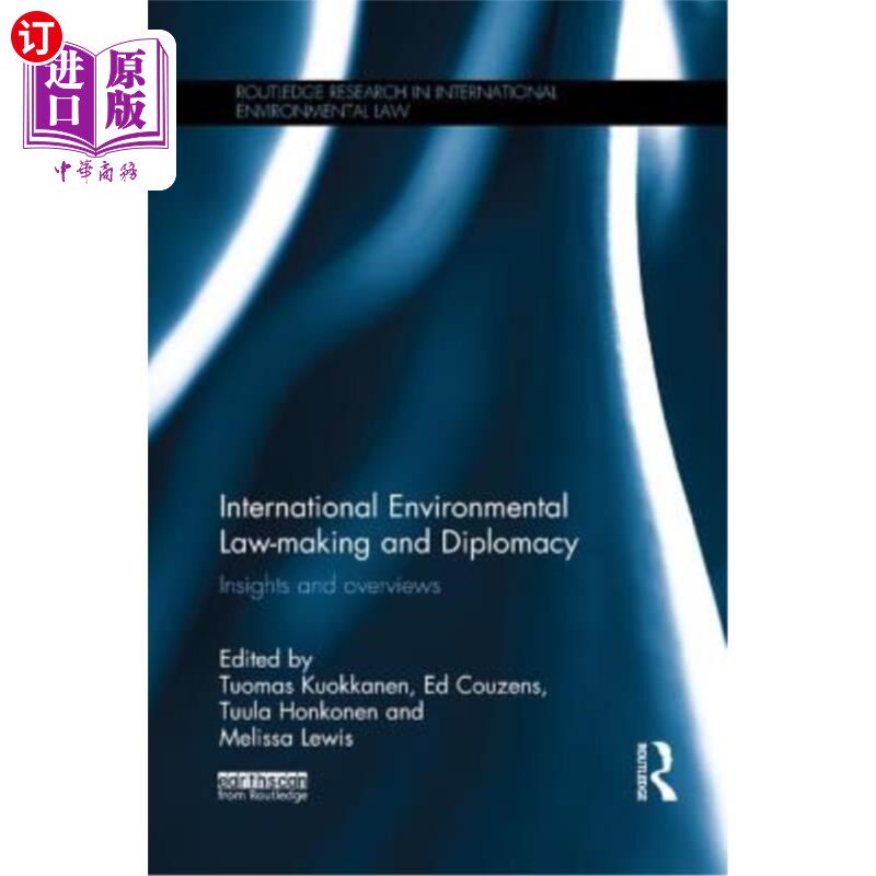 海外直订International Environmental Law-Making and Diplomacy: Insights and Overviews 国际环境立法与外交:见解与综述