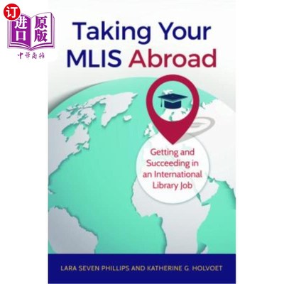 海外直订Taking Your MLIS Abroad: Getting and Succeeding in an International Library Job 在国外读MLIS:获得并成功一份