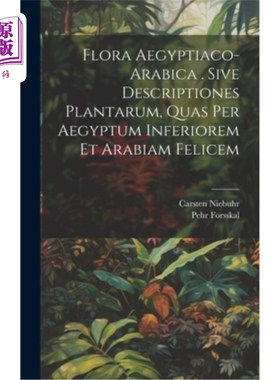 海外直订Flora Aegyptiaco-arabica . Sive Descriptiones Plantarum, Quas Per Aegyptum Infer 埃及阿拉比卡植物群植物分类