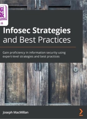 海外直订Infosec Strategies and Best Practices: Gain proficiency in information security  信息安全策略和最佳实践:使