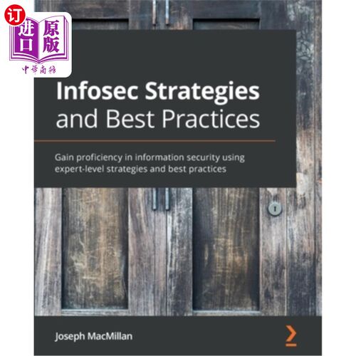 海外直订Infosec Strategies and Best Practices: Gain proficiency in information security  信息安全策略和最佳实践:使