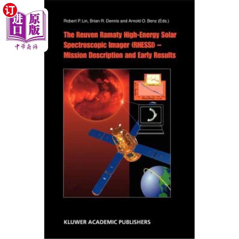 海外直订The Reuven Ramaty High Energy Solar Spectroscopic Imager (Rhessi) - Mission Desc Reuven Ramaty高能