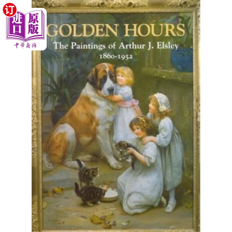 海外直订Golden Hours: Paintings of Arthur J Elsley 黄金时光:阿瑟·J·埃尔斯利的画作