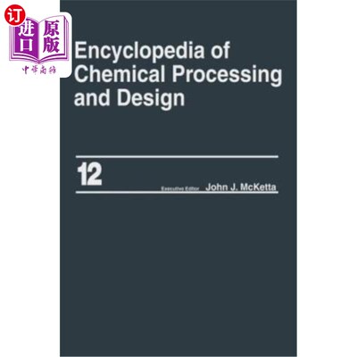 海外直订Encyclopedia of Chemical Processing and Design: Volume 12 - Corrosion to Cottons 化学加工与设计百科全书：第