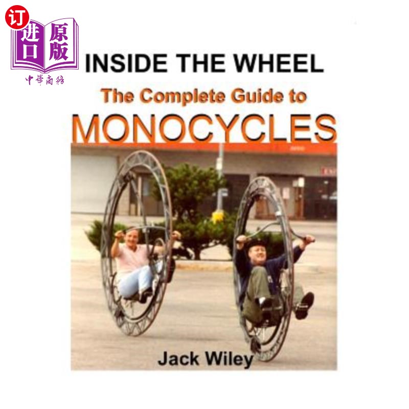 海外直订Inside the Wheel: The Complete Guide to Monocycles 车轮内部：单轮摩托车完整指南