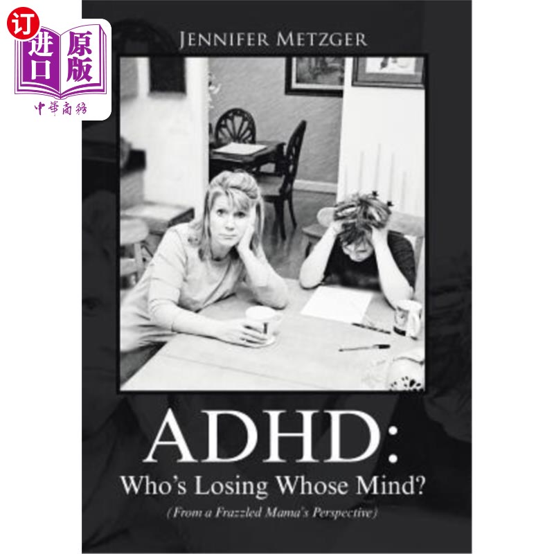 海外直订ADHD: Who's Losing Whose Mind? (From a Frazzled Mama's Perspective) 谁疯了？谁疯了？（从疲惫的妈妈的角度看
