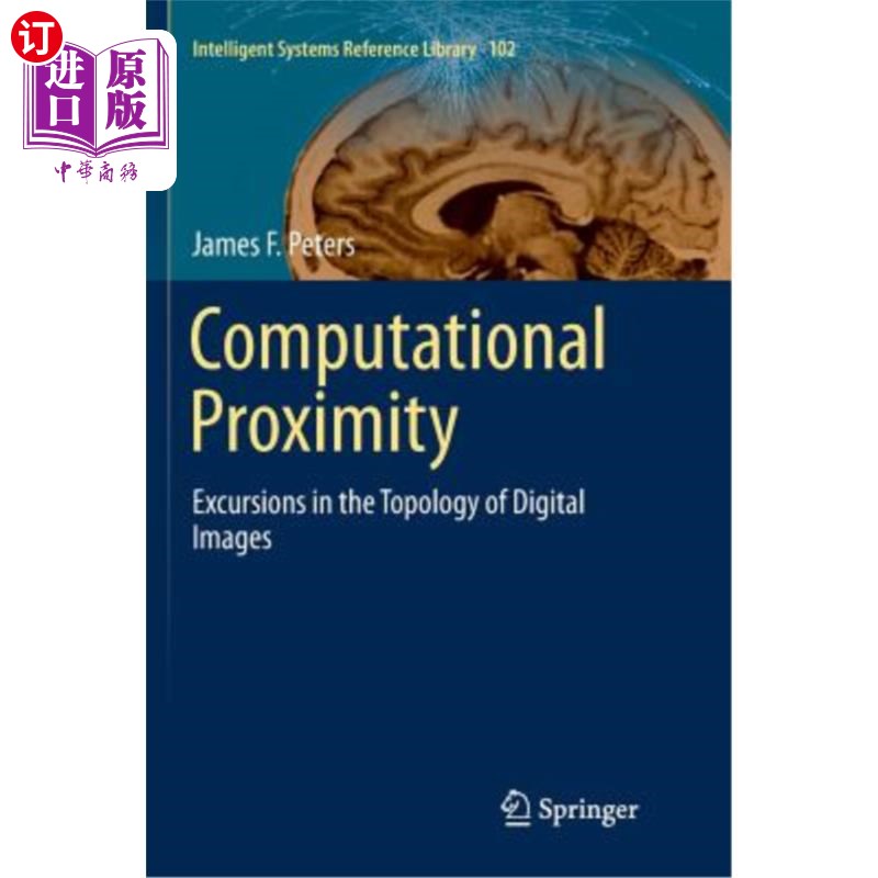 海外直订Computational Proximity: Excursions in the Topology of Digital Images 计算邻近性：数字图像拓扑中的偏移