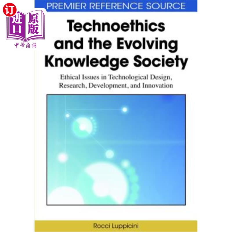 海外直订Technoethics and the Evolving Knowledge Society: Ethical Issues in Technological 技术伦理与不断发展的知识社