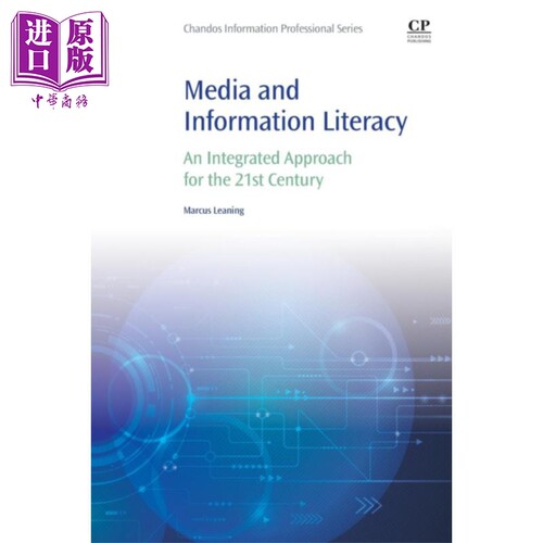 Media and Information Literacy An Integrated Approach for the 21st Century 英文原版 媒介与信息素养 Marcus Le【中商?