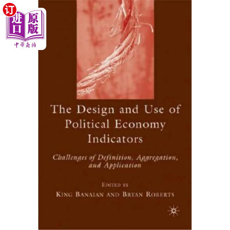 海外直订The Design and Use of Political Economy Indicators: Challenges of Definition, Ag 政治经济指标的设计和使用: